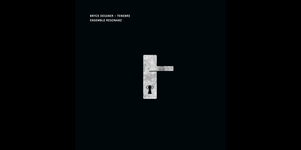 Bryce Dessner: Tenebre (CD), Ensemble Resonanz