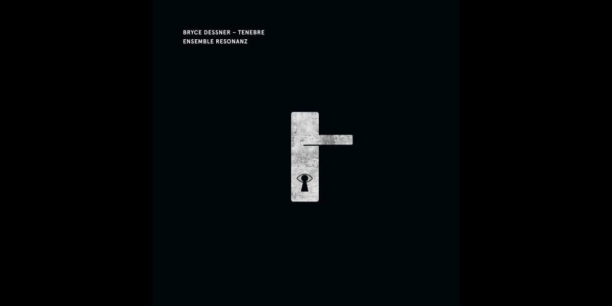  Bryce Dessner: Tenebre (LP), Ensemble Resonanz 
