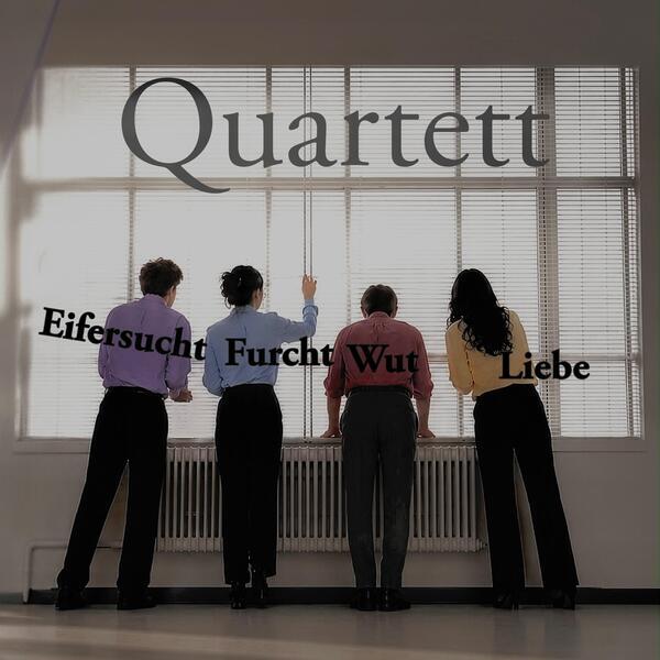 quartett - eifersucht, wut, liebe & furcht